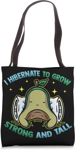 Avocado - I Hibernate To Grow Strong And Tall - Sleep - Cute Tote Bag