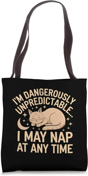 Dangerously Unpredictable I May Nap At Any Time Cat Art Tote Bag