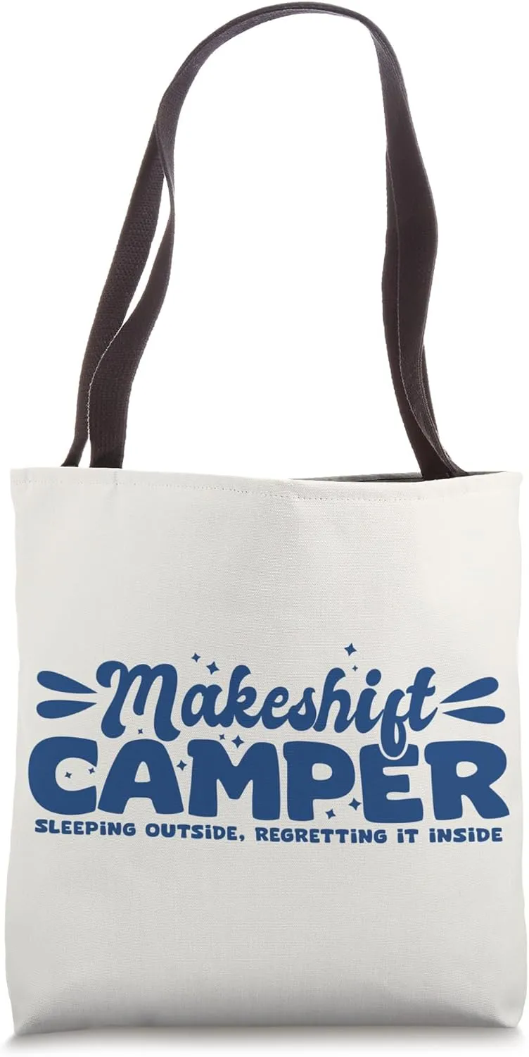 Funny Makeshift Camper Silly Outdoorsman Struggle Humor Tote Bag