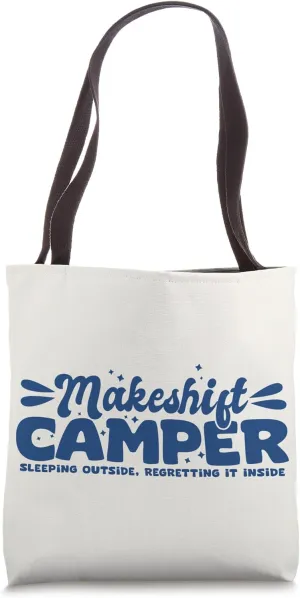 Funny Makeshift Camper Silly Outdoorsman Struggle Humor Tote Bag
