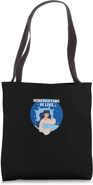 Hibernation Be Like I'm Hibernating Funny Bed Time Sleeping Tote Bag