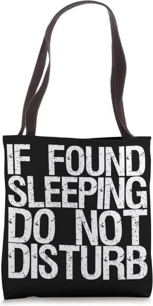 If Found Sleeping Do Not Disturb Tote Bag