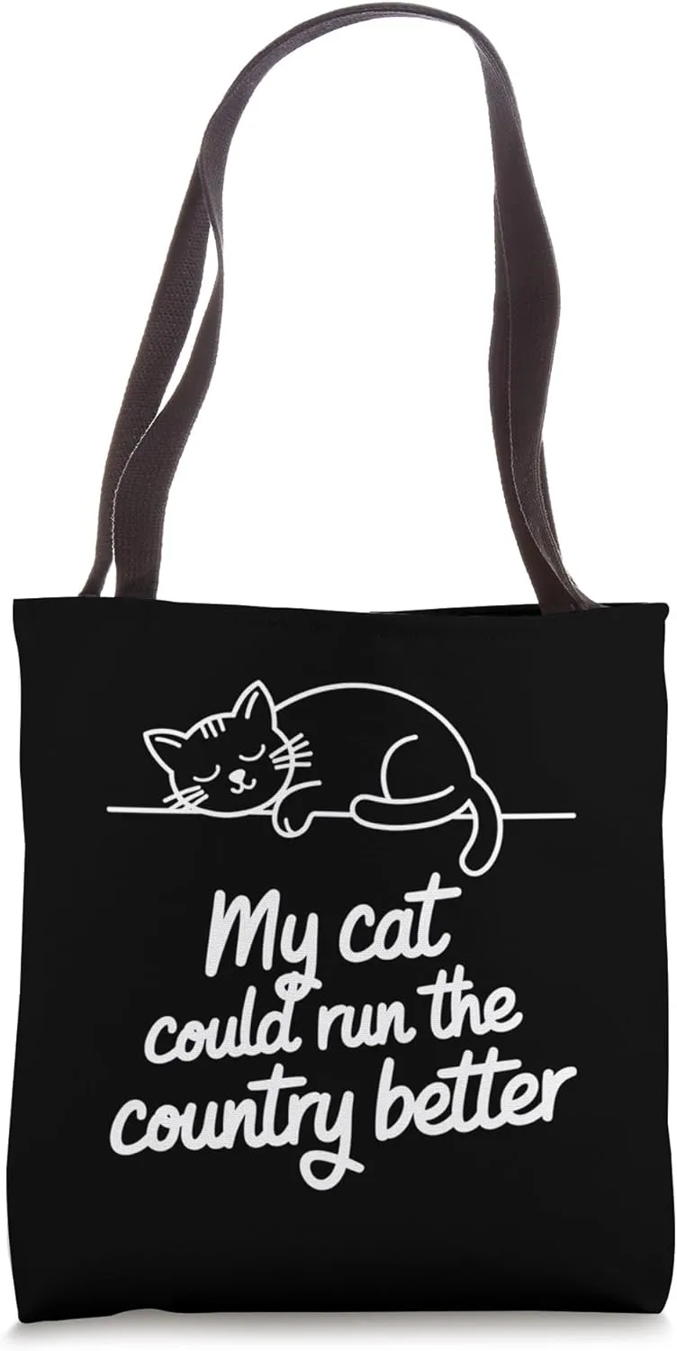 My Cat Could Run The Country Better Cat Lovers Cat Ladies Tote Bag
