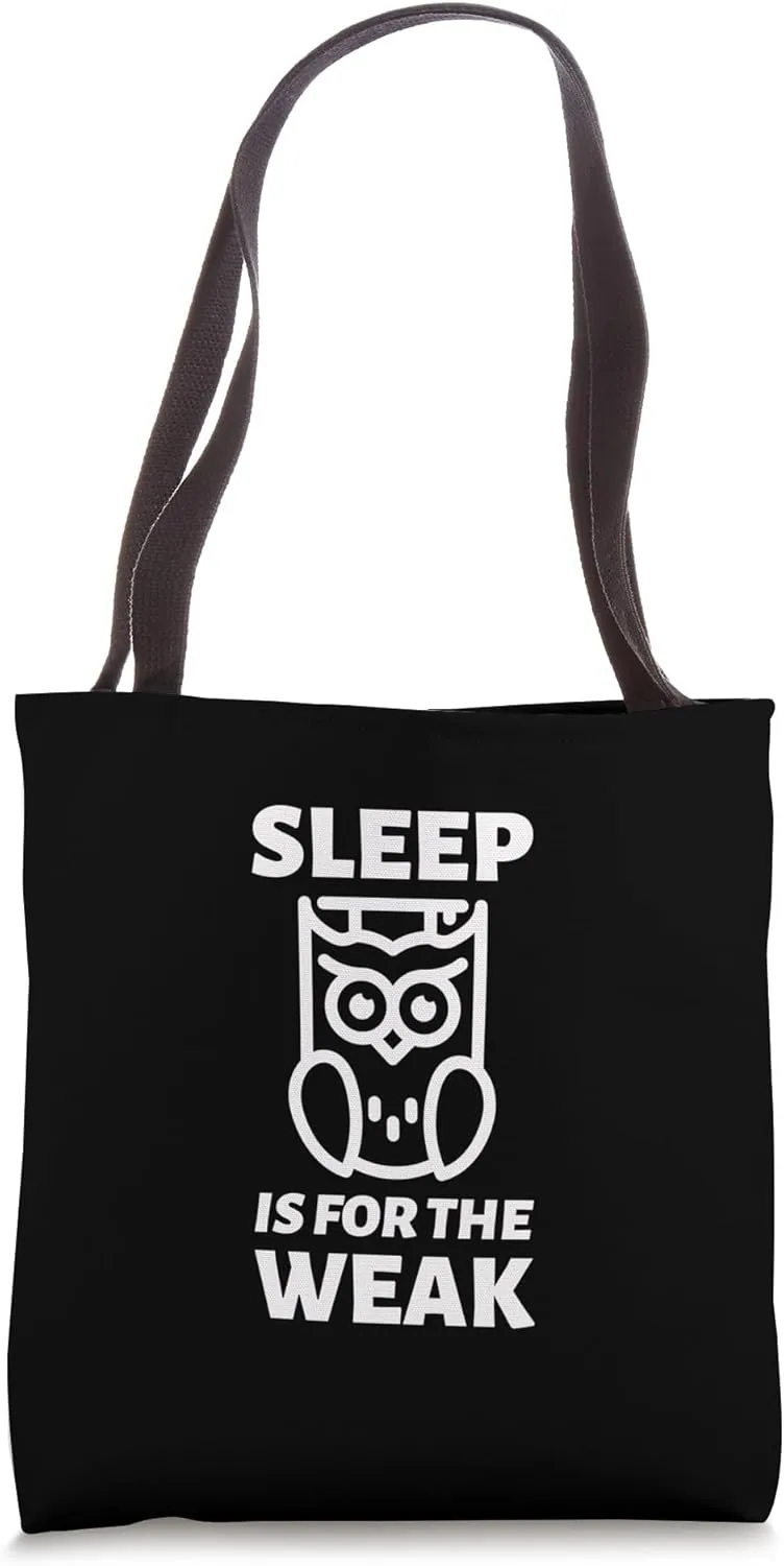 Sleep Is For The Weak Funny Saying With Owls No Sleep Tote Bag