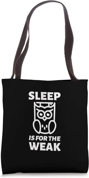 Sleep Is For The Weak Funny Saying With Owls No Sleep Tote Bag